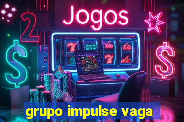 grupo impulse vaga